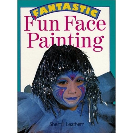 Fantastic Fun Face Painting - Hardcover Book